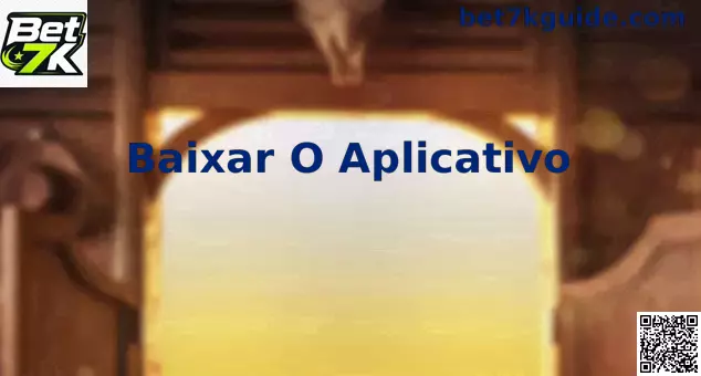 Guia para Baixar o Aplicativo Bet 7k